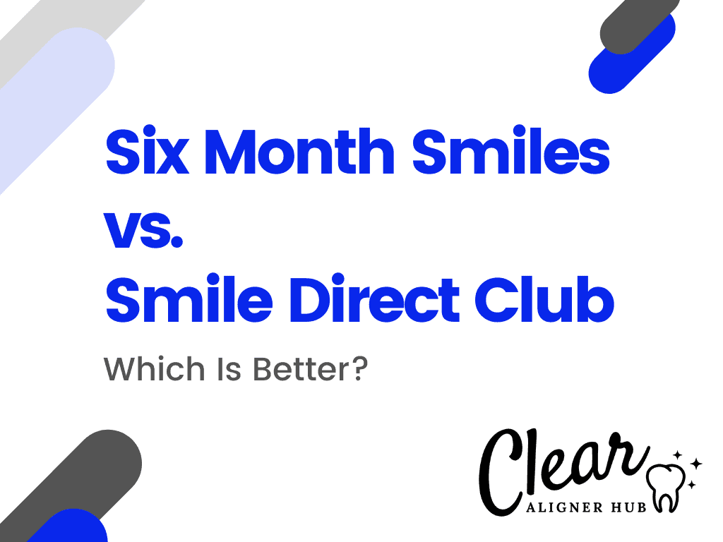 Six Month Smiles vs Smile Direct Club