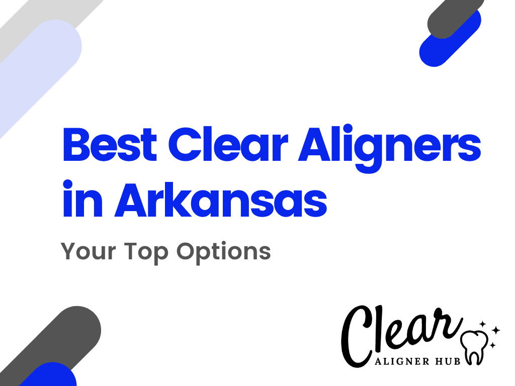 Best Clear Aligners in Arkansas