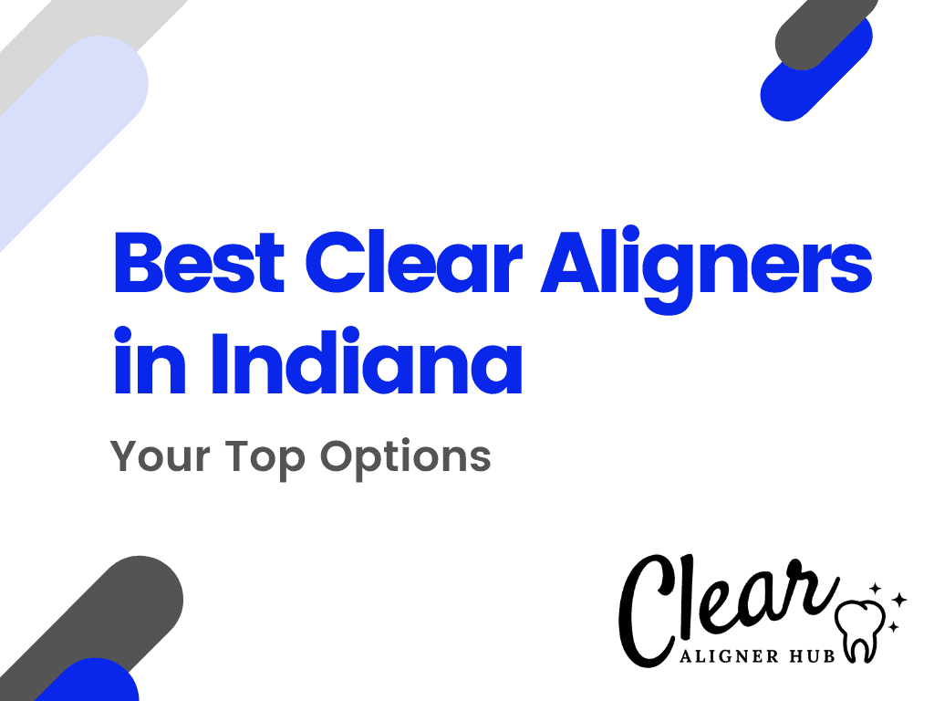 Best Clear Aligners in Indiana