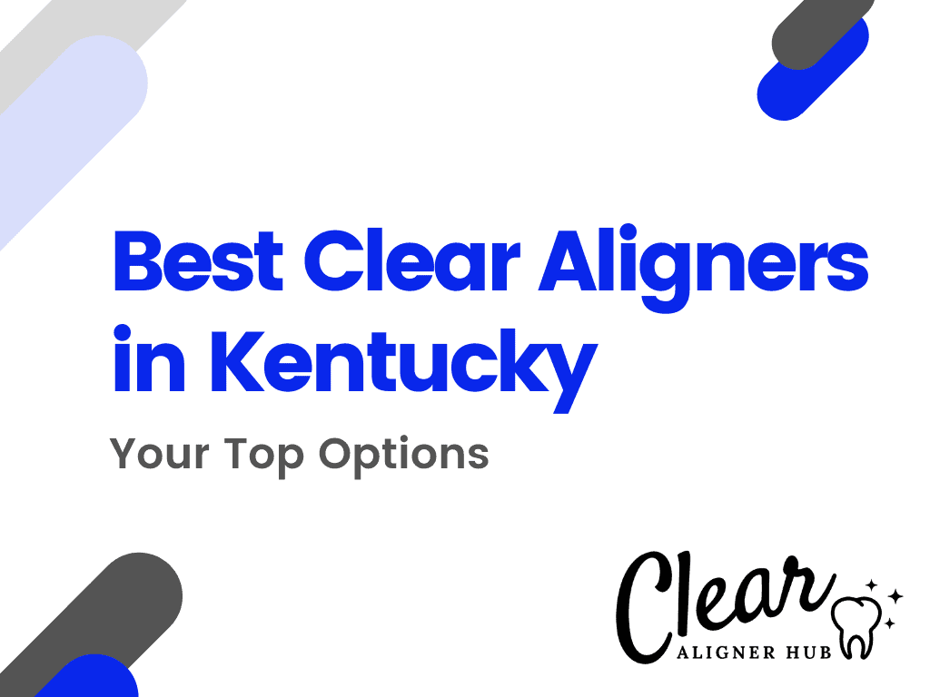 Best Clear Aligners in Kentucky