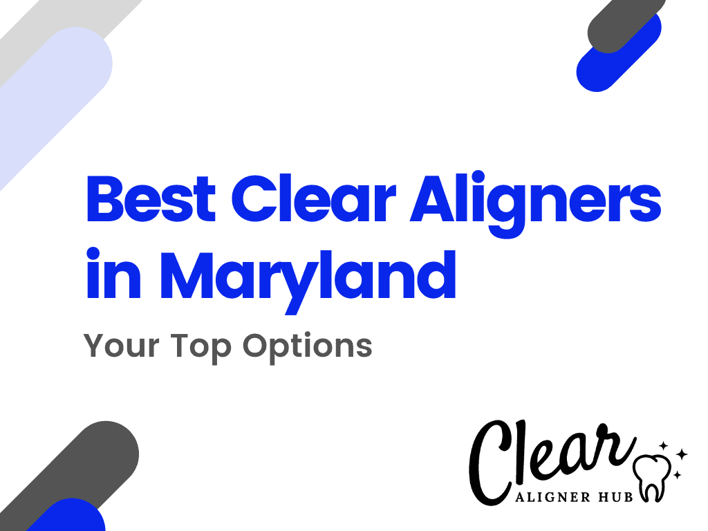 Best Clear Aligners in Maryland
