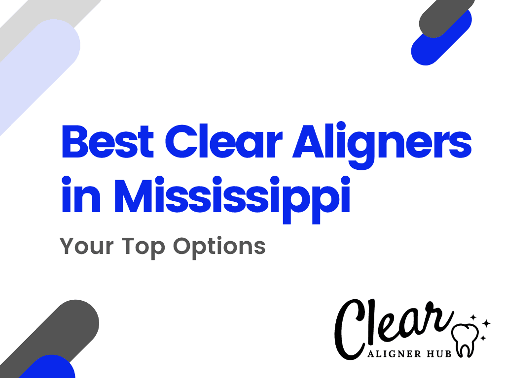 Best Clear Aligners in Mississippi