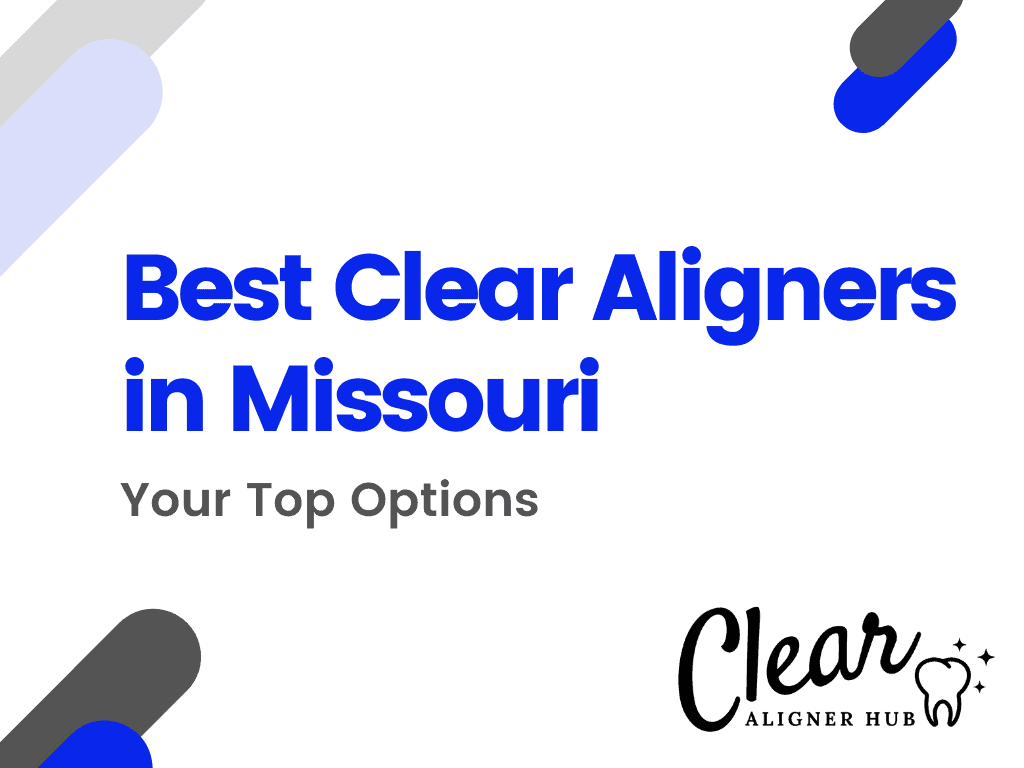Best Clear Aligners in Missouri