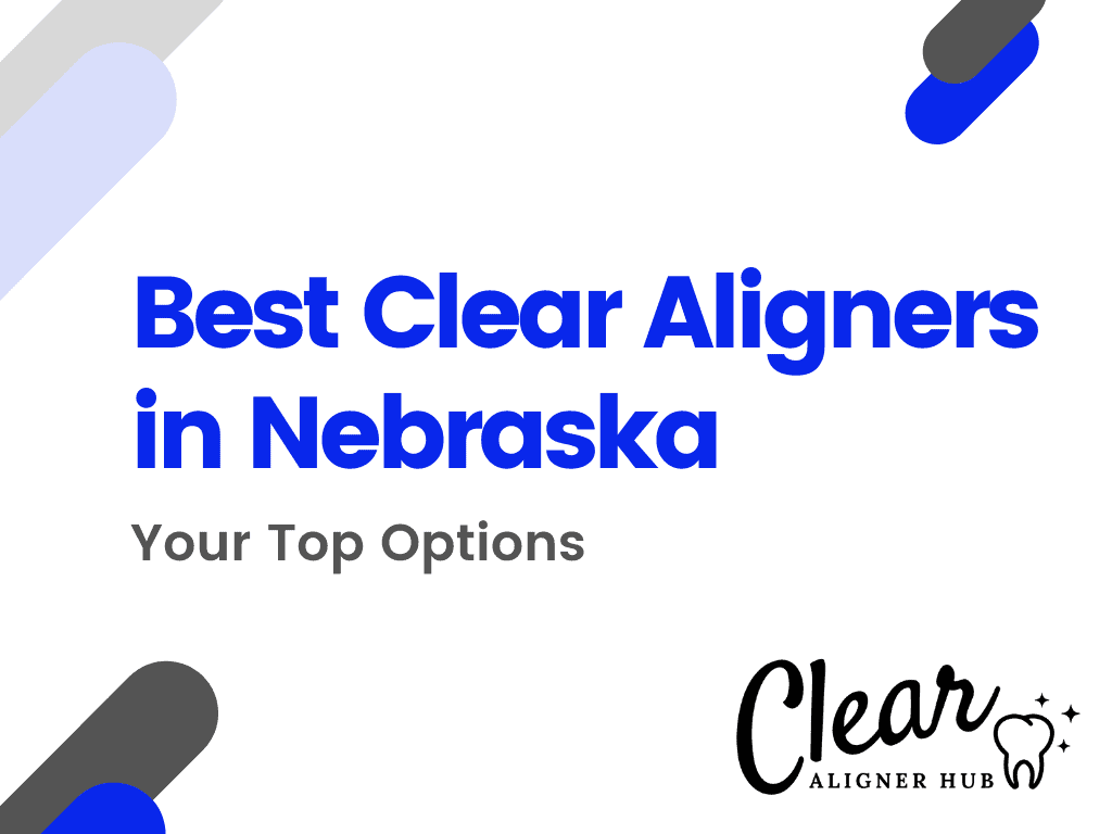 Best Clear Aligners in Nebraska