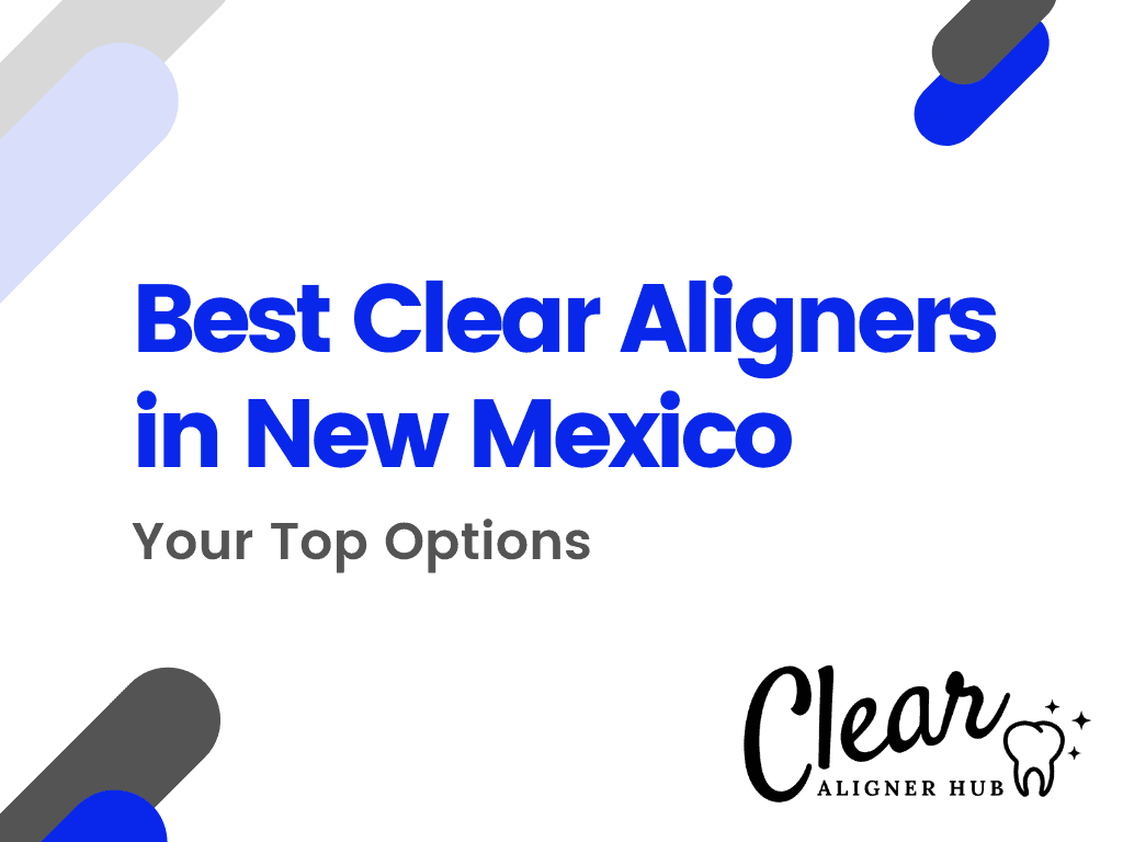 Best Clear Aligners in New Mexico