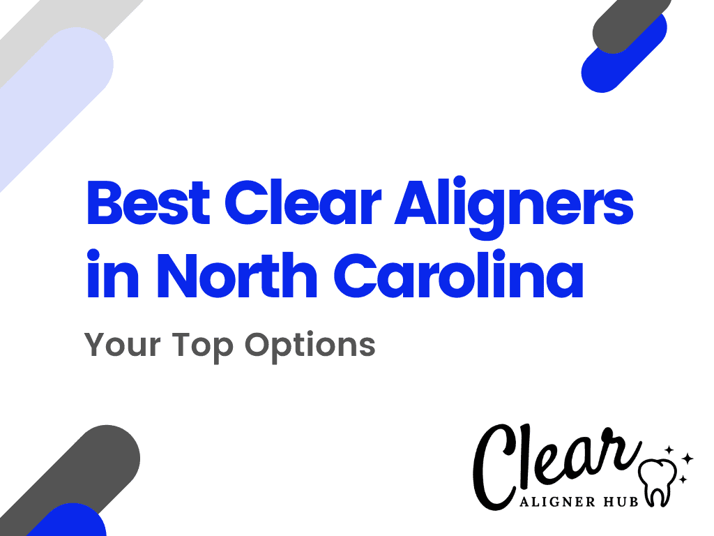 Best Clear Aligners in North Carolina