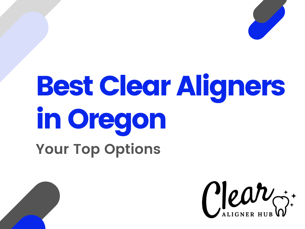 Best Clear Aligners in Oregon