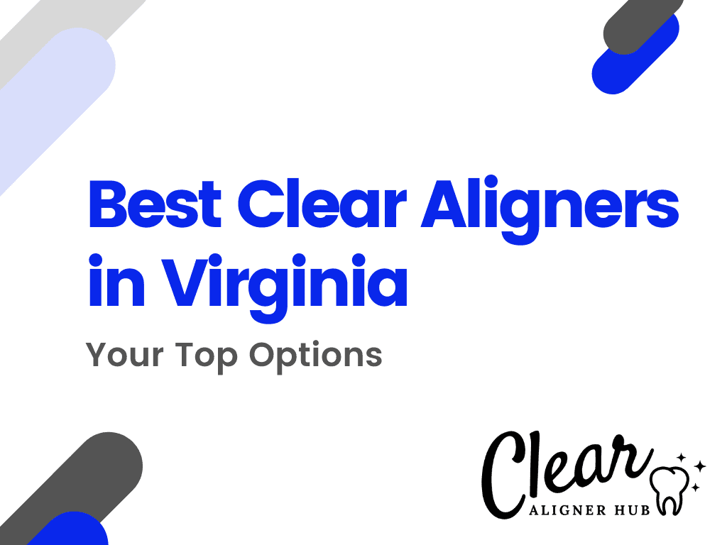 Best Clear Aligners in Virginia