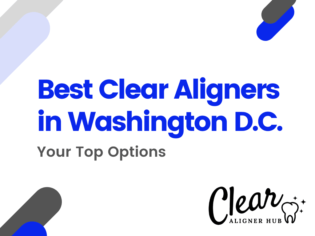 Best Clear Aligners in Washington D.C.
