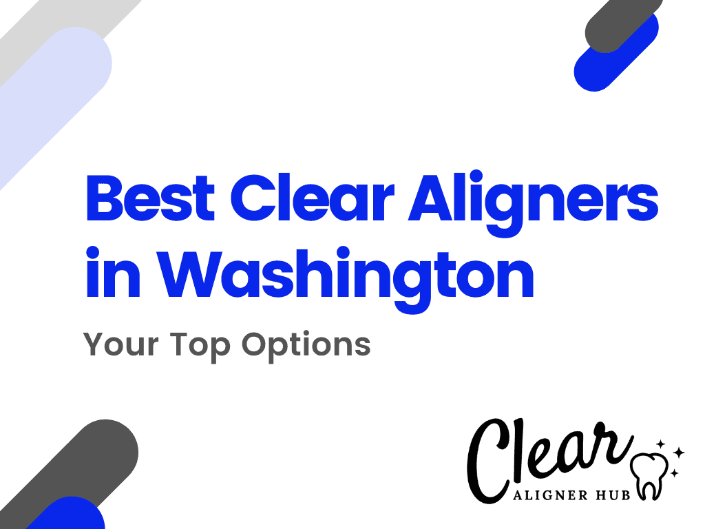 Best Clear Aligners in Washington