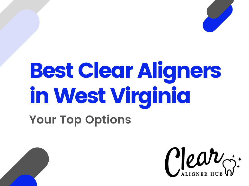 Best Clear Aligners in West Virginia