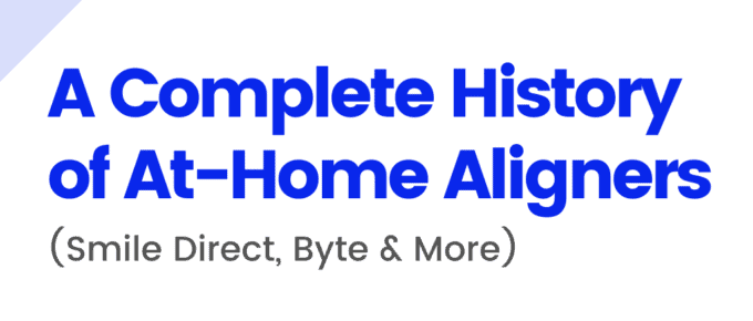 A Complete History of At-Home Aligners