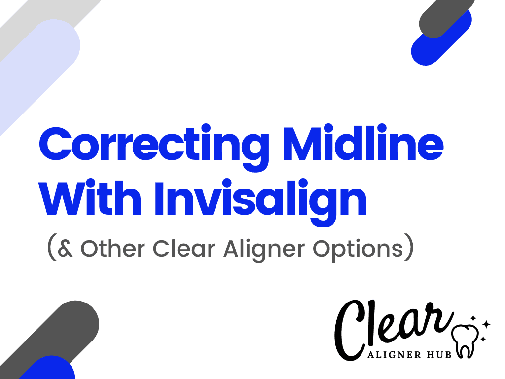 Correcting Midline With Invisalign (& Other Clear Aligner Options)