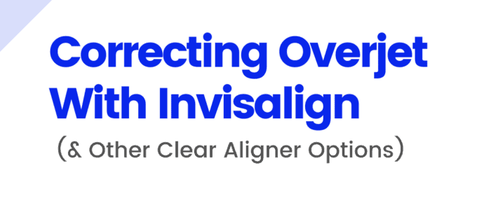 Correcting Overjet With Invisalign (& Other Clear Aligner Options)