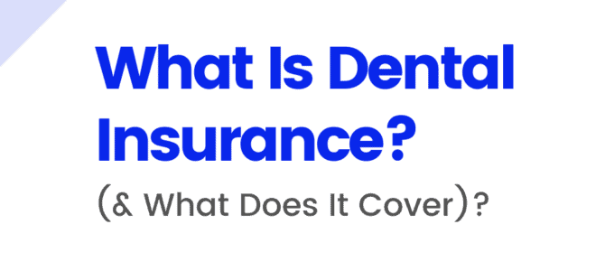 What Is Dental Insurance (& What Does It Cover)?