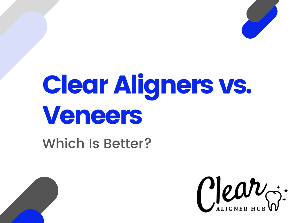 Clear Aligners vs. Veneers